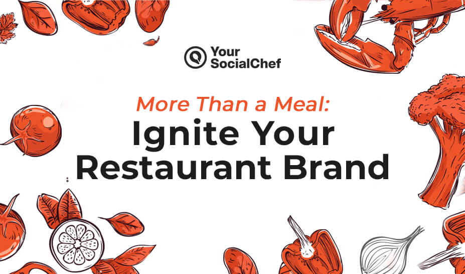 More Than a Meal: Ignite Your Restaurant Brand - Your SocialChef